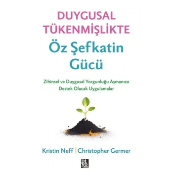 Duygusal Tükenmişlikte Öz Şefkatin Gücü
