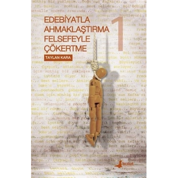Edebiyatla Ahmaklaştırma Felsefeyle Çökertme 1