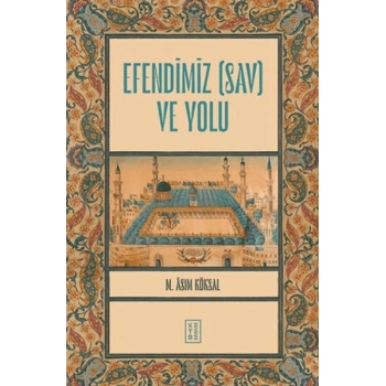 Efendimiz (sav) ve Yolu