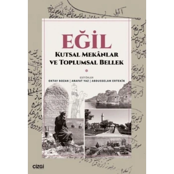 Eğil - Kutsal Mekanlar ve Toplumsal Bellek