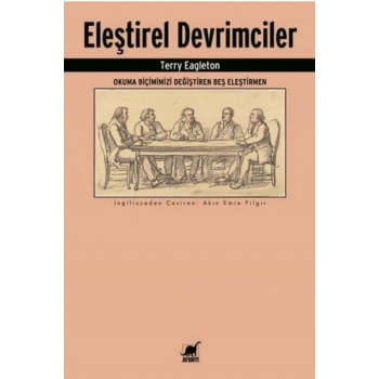 Eleştirel Devrimciler: Okuma Biçimimizi  Değiştiren Beş Eleştirmen
