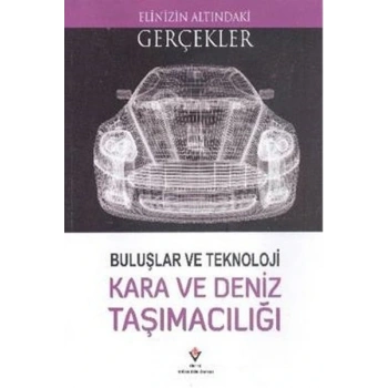 Elinizin Altındaki Gerçekler - Buluşlar ve Teknoloji Kara ve Deniz Taşımacılığı