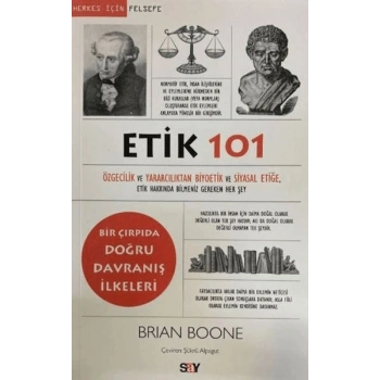 Etik 101 - Özgecilik ve Yararcılıktan Biyoetik ve Siyasal Etiğe