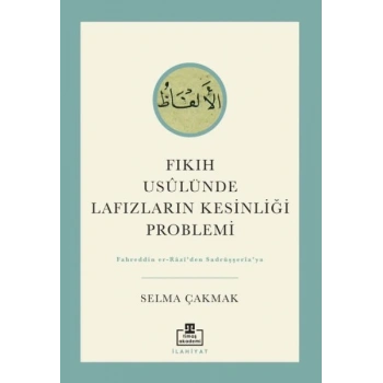 Fıkıh Usûlünde Lafızların Kesinliği Problemi