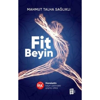 Fit Beyin Hareketin beyin üzerindeki şaşırtıcı etkisi