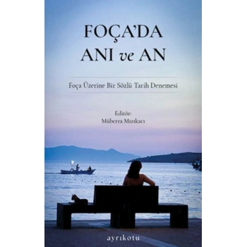 Foçada Anı ve An