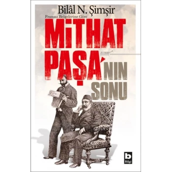 Fransız Belgelerine Göre - Mithat Paşanın Sonu