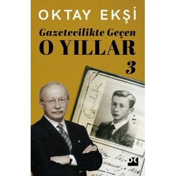 Gazetecilikte Geçen O Yıllar-3