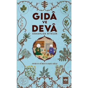 Gıdâ ve Devâ Osmanlıda Bitkiler