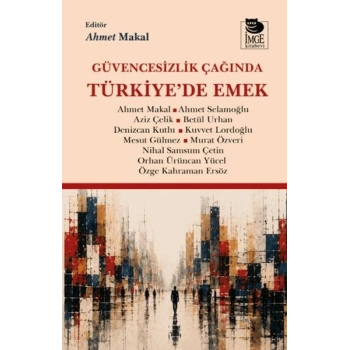 Güvencesizlik Çağında Türkiyede Emek