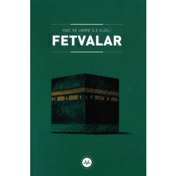 Hac ve Umre ile İlgili Fetvalar