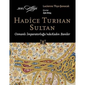 Hadice Turhan Sultan  Osmanlı İmparatorluğunda Kadın Baniler
