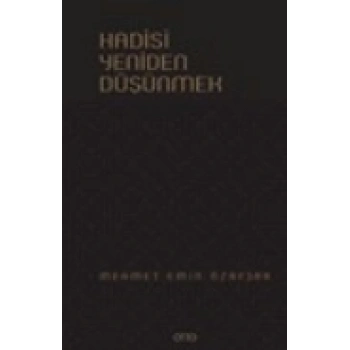 Hadisi Yeniden Düşünmek
