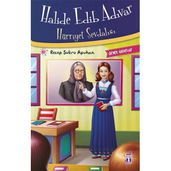 Halide Edib Adıvar - Hürriyet Sevdalısı