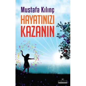 Hayatınızı Kazanın