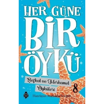 Her Güne Bir Öykü - 8 - Şefkat Ve Merhamet  Öyküleri