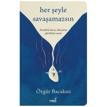 Her Şeyle Savaşamazsın