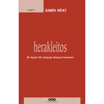 Herakleitos,Bir Kapalı Söz Ustasıyla Buluşma Denemesi