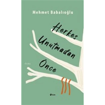 Herkes Unutmadan Önce