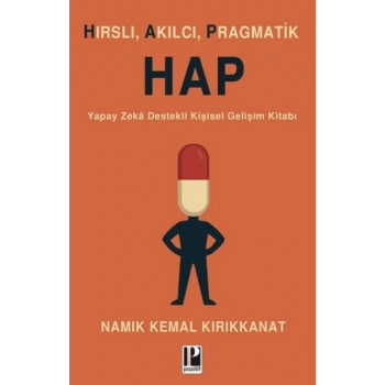 Hırslı, Akılcı, Pragmatik Hap