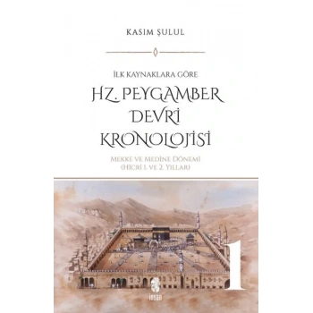 Hz. Peygamber Dönemi Kronolojisi (Cilt 1)