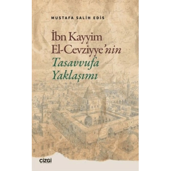 İbn Kayyim El Cevziyyenin Tasavvufa Yaklaşımı