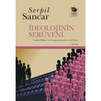 İdeolojinin Serüveni Yanlış Bilinç ve Hegemonyadan Söyleme