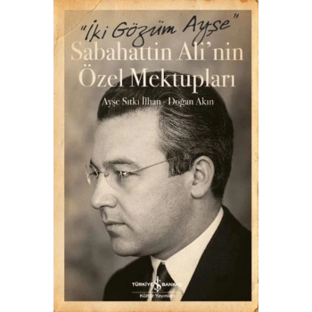 İki Gözüm Ayşe - Sabahattin Alinin Özel Mektupları