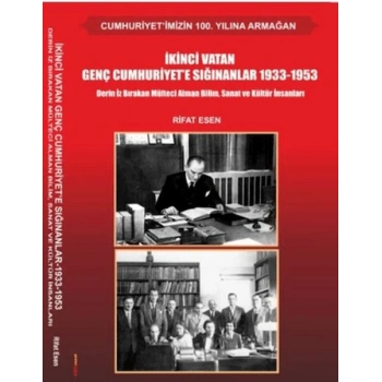 İkinci Vatan Genç Cumhuriyete Sığınanlar 1933-1953