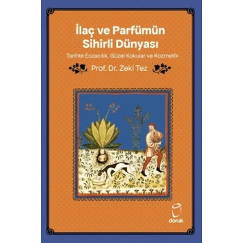 İlaç ve Parfümün Sihirli Dünyası/ Tarihte Eczacılık, Güzel Kokular ve Kozmetik