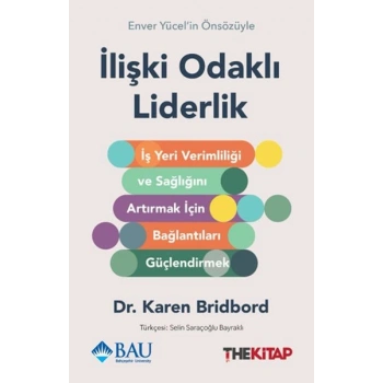 İlişki Odaklı Liderlik: İş Yeri Verimliliği ve Sağlığını Artırmak için Bağlantıları Güçlendirmek