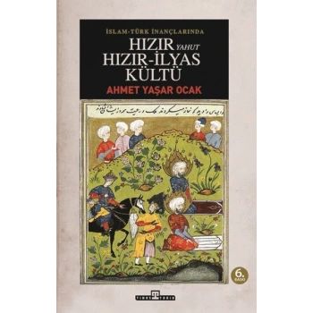 İslam-Türk İnançlarında Hızır Yahut Hızır-İlyas Kültü