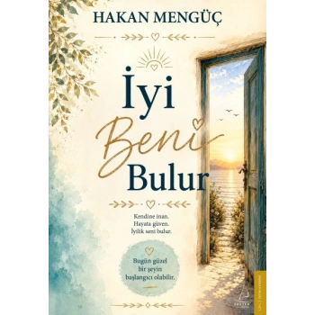 İyi Beni Bulur Kendine İnan, Hayata Güven, İyilik Seni Bulur.