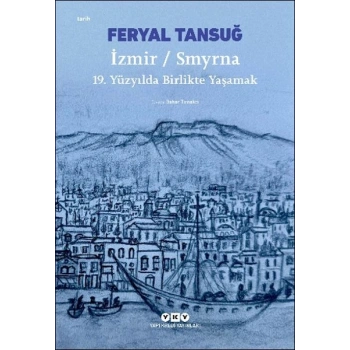 İzmir / Smyrna: 19. Yüzyılda Birlikte Yaşamak