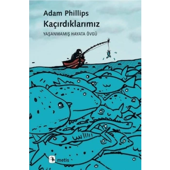 Kaçırdıklarımız  Yaşanmamış Hayata Övgü