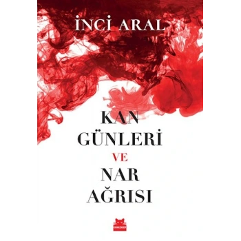 Kan Günleri ve Nar Ağrısı