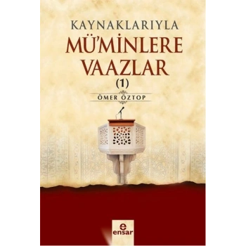 Kaynaklarıyla Müminlere Vaazlar 1