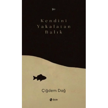Kendini Yakalatan Balık