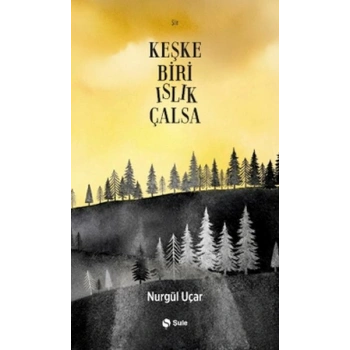 Keşke Biri Islık Çalsa