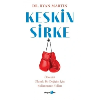 Keskin Sirke: Öfkenizi Olumlu Bir Değişim İçin Kullanmanın Yolları
