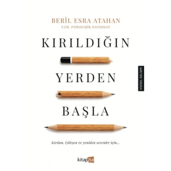 Kırıldığın Yerden Başla