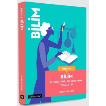 Kısaca Bilim - Büyük Fikirler Arasında Yolculuk