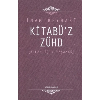 Kitabüz-Zühd / Allah İçin Yaşamak