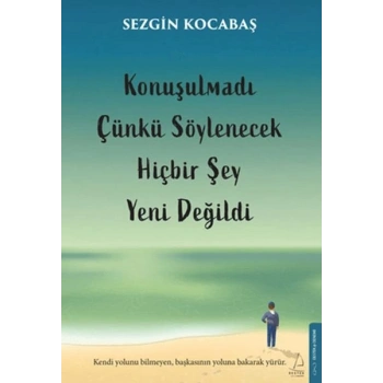 Konuşulmadı Çünkü Söylenecek Hiçbir Şey Yeni Değildi