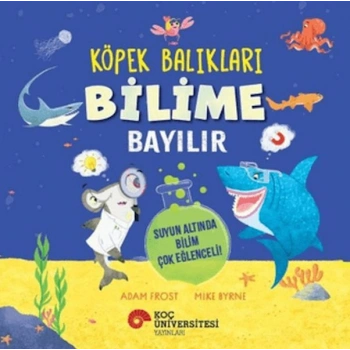 Köpek Balıkları Bilime Bayılır - Suyun Altında Bilim Çok Eğlenceli!