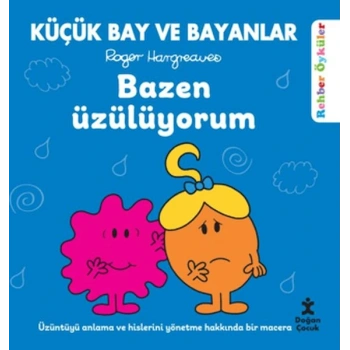 Küçük Bay ve Bayanlar Rehber Öyküler - Bazen Üzülüyorum
