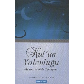 Kulun Yolculuğu / Mirac ve Nefs Terbiyesi