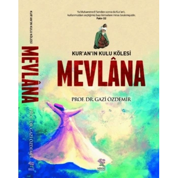 Kuranın Kulu Kölesi Mevlana
