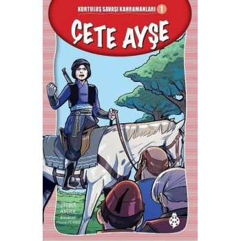 Kurtuluş Savaşı Kahramanları-1 Çete Ayşe