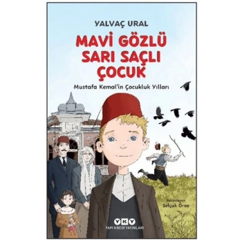 Mavi Gözlü Sarı Saçlı Çocuk - Mustafa Kemal’in Çocukluk Yılları (Fleksi Kapak)